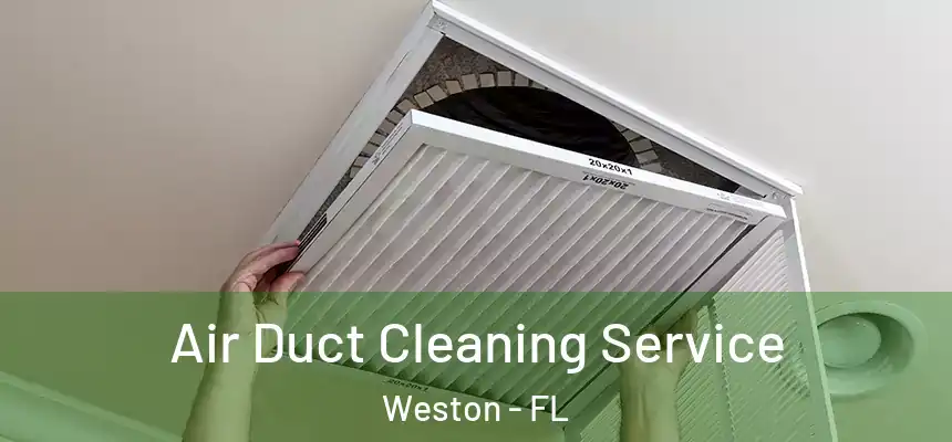 Air Duct Cleaning Service Weston - FL