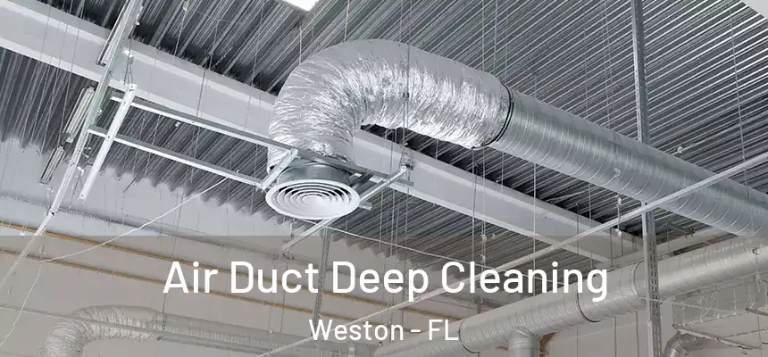Air Duct Deep Cleaning Weston - FL