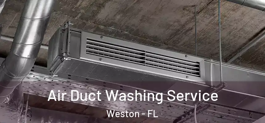 Air Duct Washing Service Weston - FL