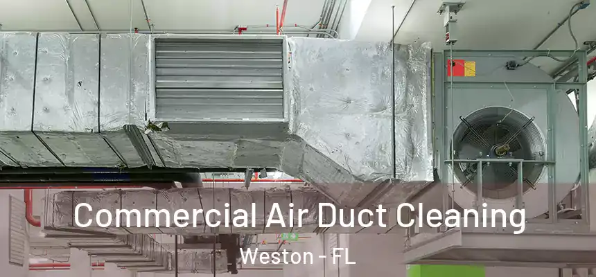 Commercial Air Duct Cleaning Weston - FL