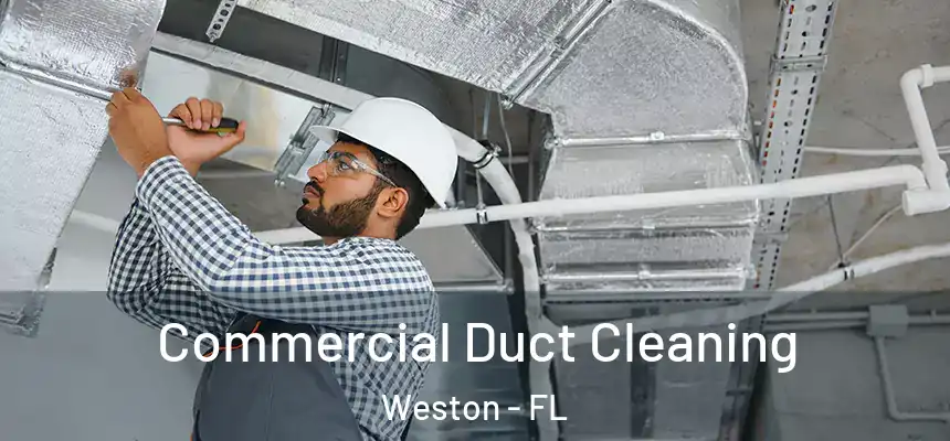 Commercial Duct Cleaning Weston - FL