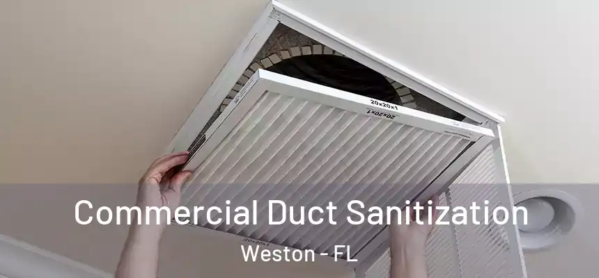 Commercial Duct Sanitization Weston - FL
