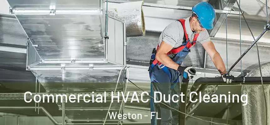 Commercial HVAC Duct Cleaning Weston - FL
