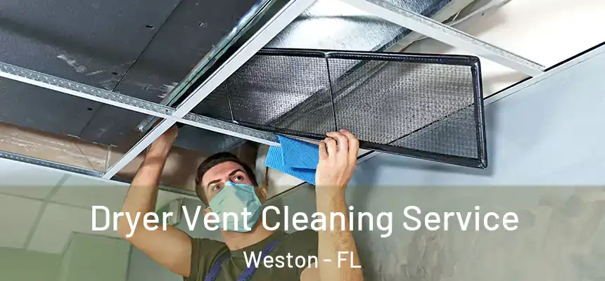 Dryer Vent Cleaning Service Weston - FL