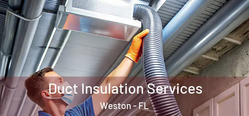 Duct Insulation Services Weston - FL