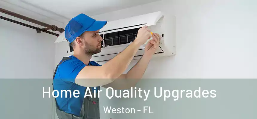 Home Air Quality Upgrades Weston - FL