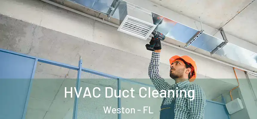 HVAC Duct Cleaning Weston - FL