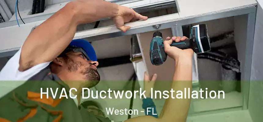 HVAC Ductwork Installation Weston - FL