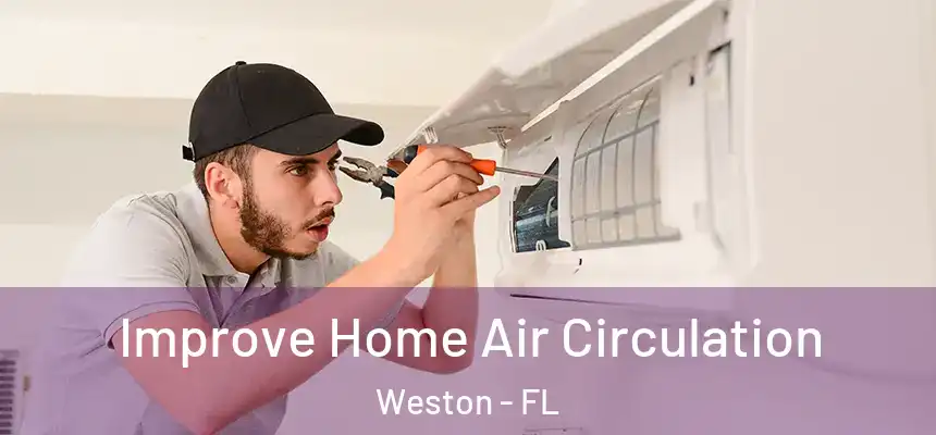 Improve Home Air Circulation Weston - FL