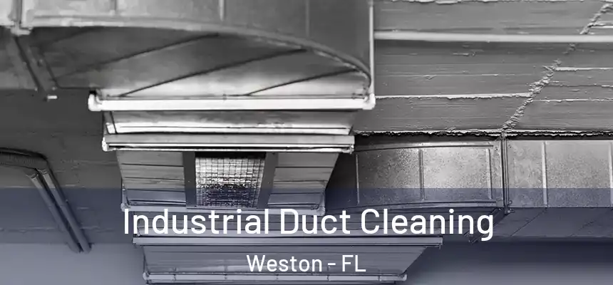 Industrial Duct Cleaning Weston - FL