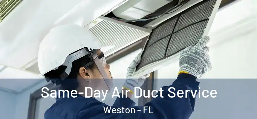 Same-Day Air Duct Service Weston - FL