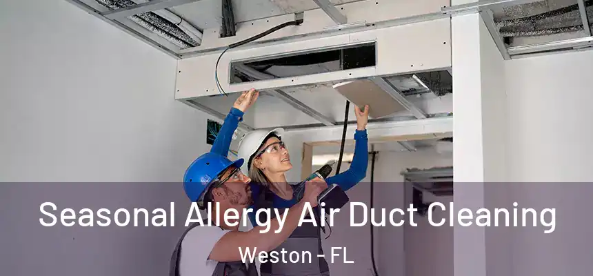 Seasonal Allergy Air Duct Cleaning Weston - FL