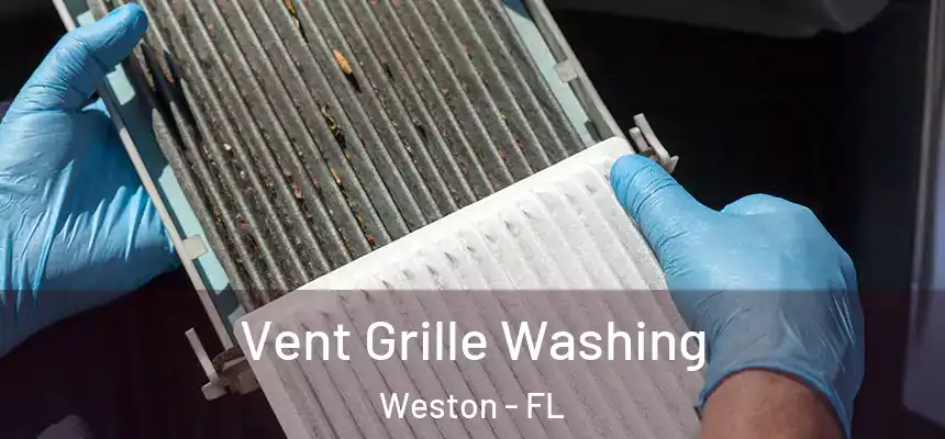Vent Grille Washing Weston - FL