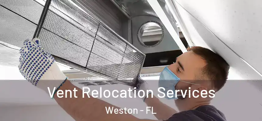 Vent Relocation Services Weston - FL