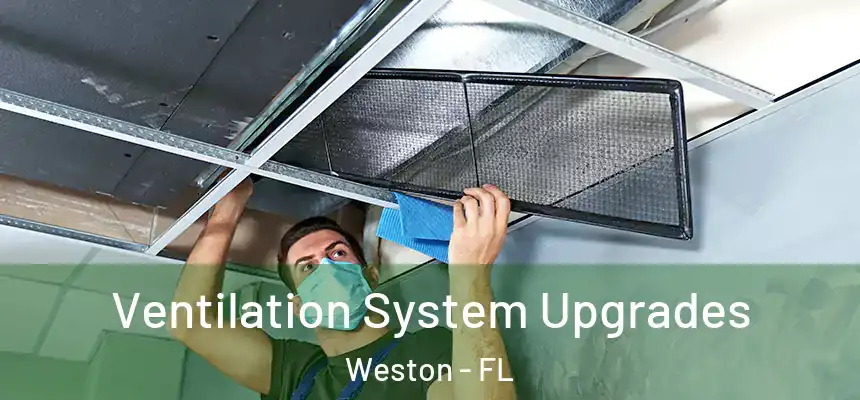 Ventilation System Upgrades Weston - FL